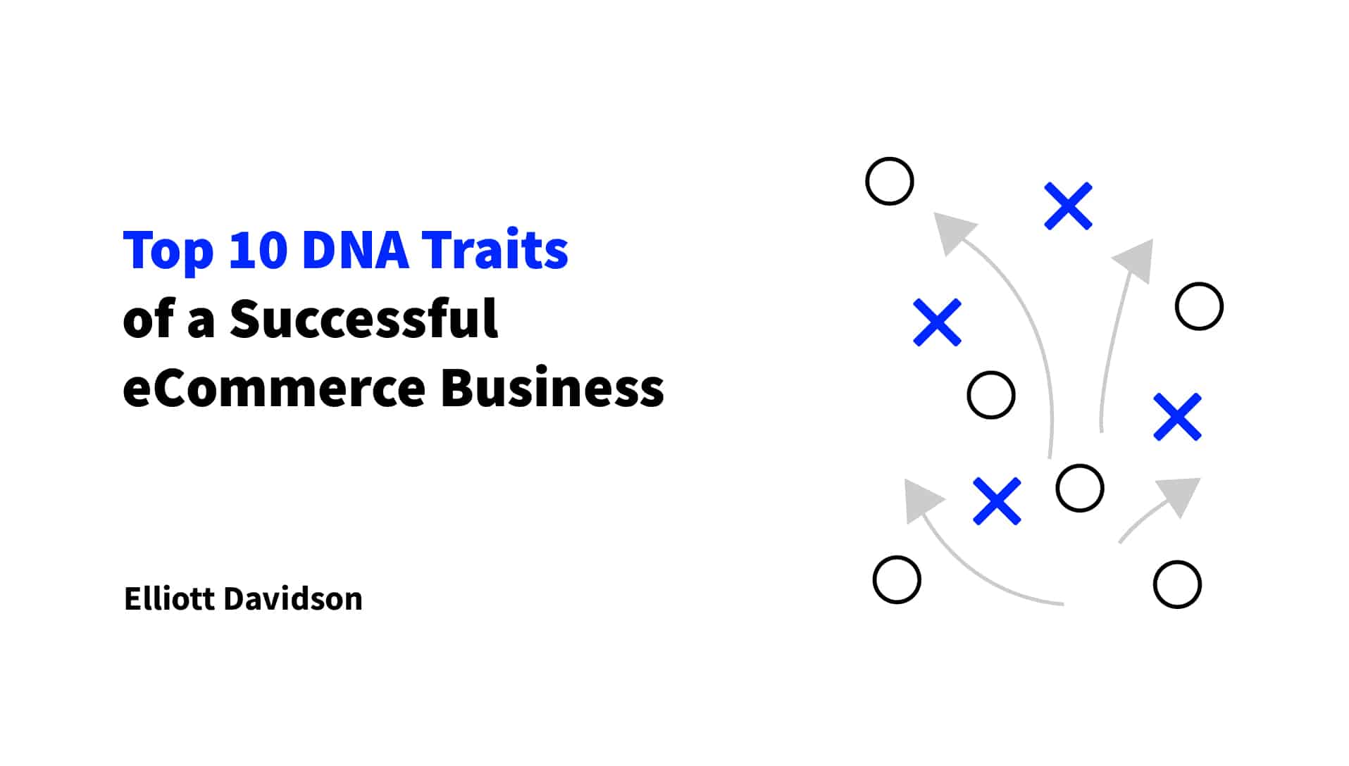 The top 10 DNA traits of a successful eCommerce business